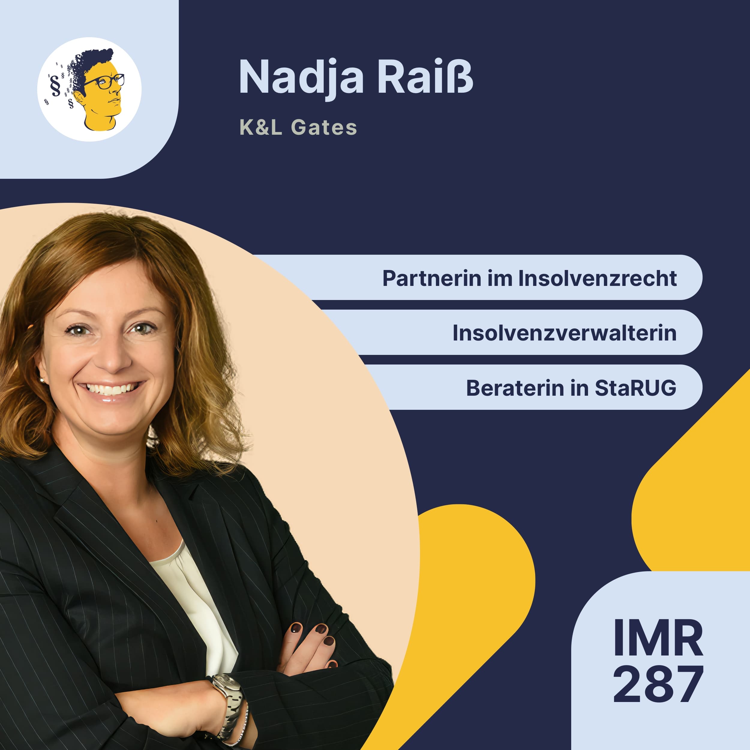IMR287: Partnerin im Insolvenzrecht, Insolvenzverwalterin, Geschäftsführerin in Eigenverwaltungsverfahren, Beraterin in StaRUG, Berufseinstieg mit Interesse an der Materie