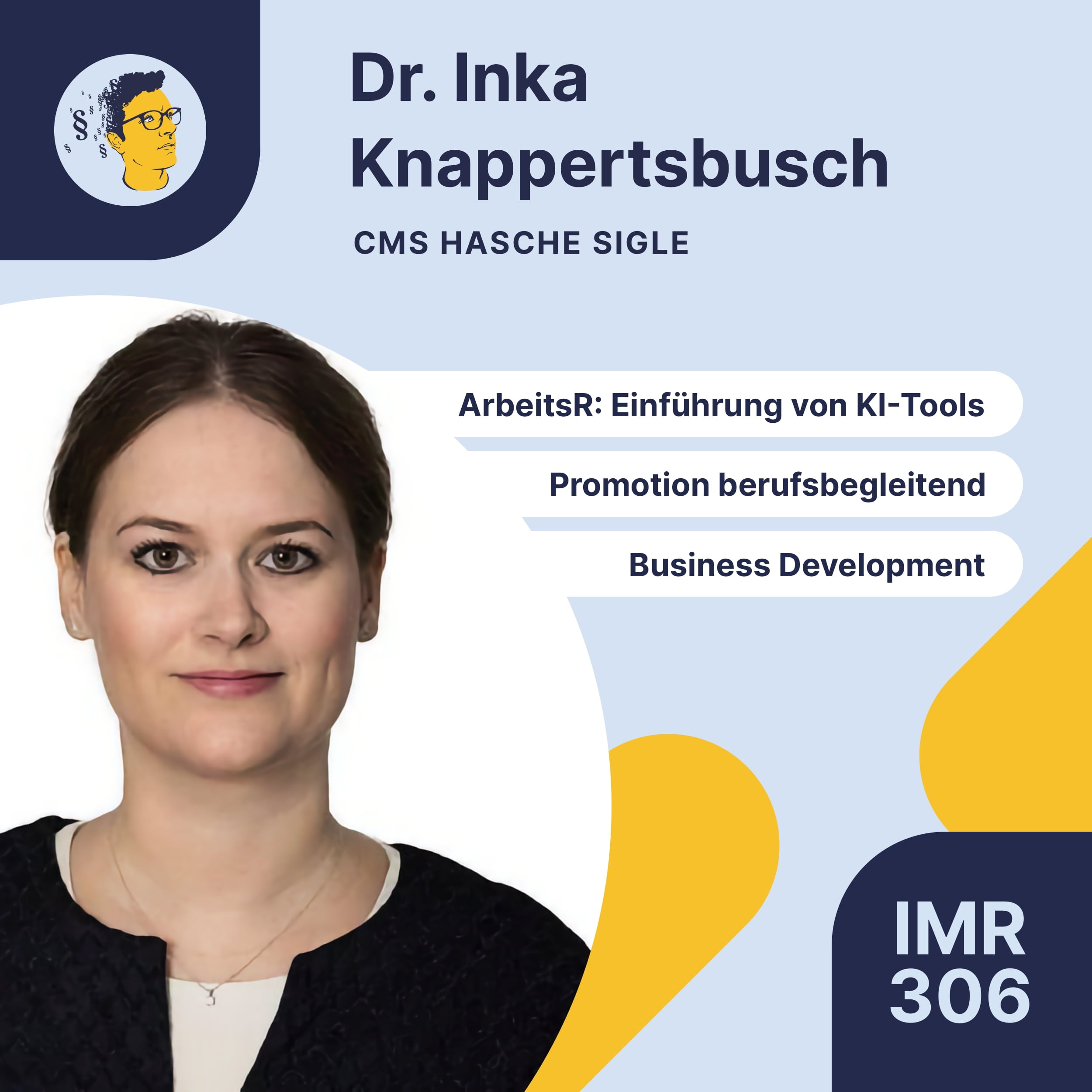IMR306: Einführung von KI-Tools aus arbeitsrechtlicher Sicht, Business Development als Anwältin, Promotion neben dem Job