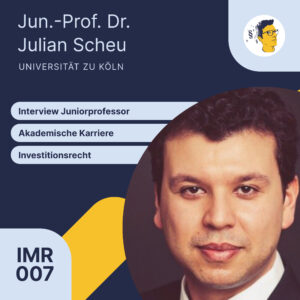 IMR007: Akademische Karriere und Investitionsrecht | Interview Juniorprofessor